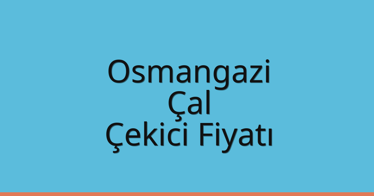 Osmangazi – Çal Çekici Fiyatı