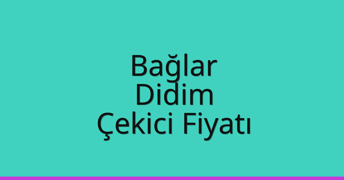 Bağlar – Didim Çekici Fiyatı