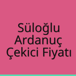 Süloğlu – Ardanuç Çekici Fiyatı