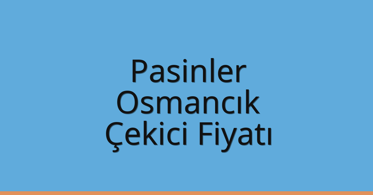 Pasinler – Osmancık Çekici Fiyatı