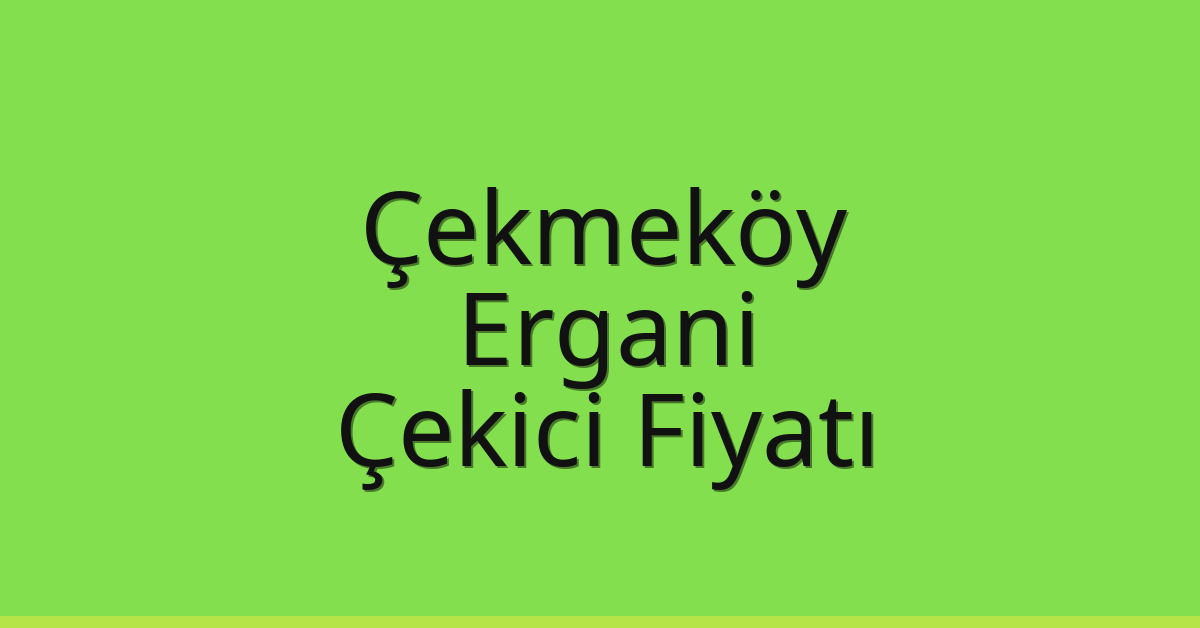 Çekmeköy – Ergani Çekici Fiyatı