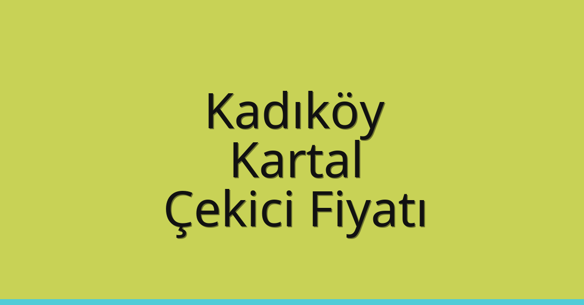 Kadıköy – Kartal Çekici Fiyatı