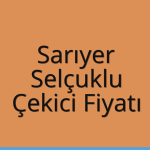 Sarıyer – Selçuklu Çekici Fiyatı