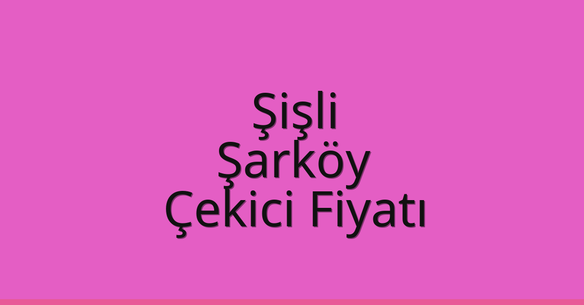 Şişli – Şarköy Çekici Fiyatı Şişli – Şarköy Çekici Fiyatı
