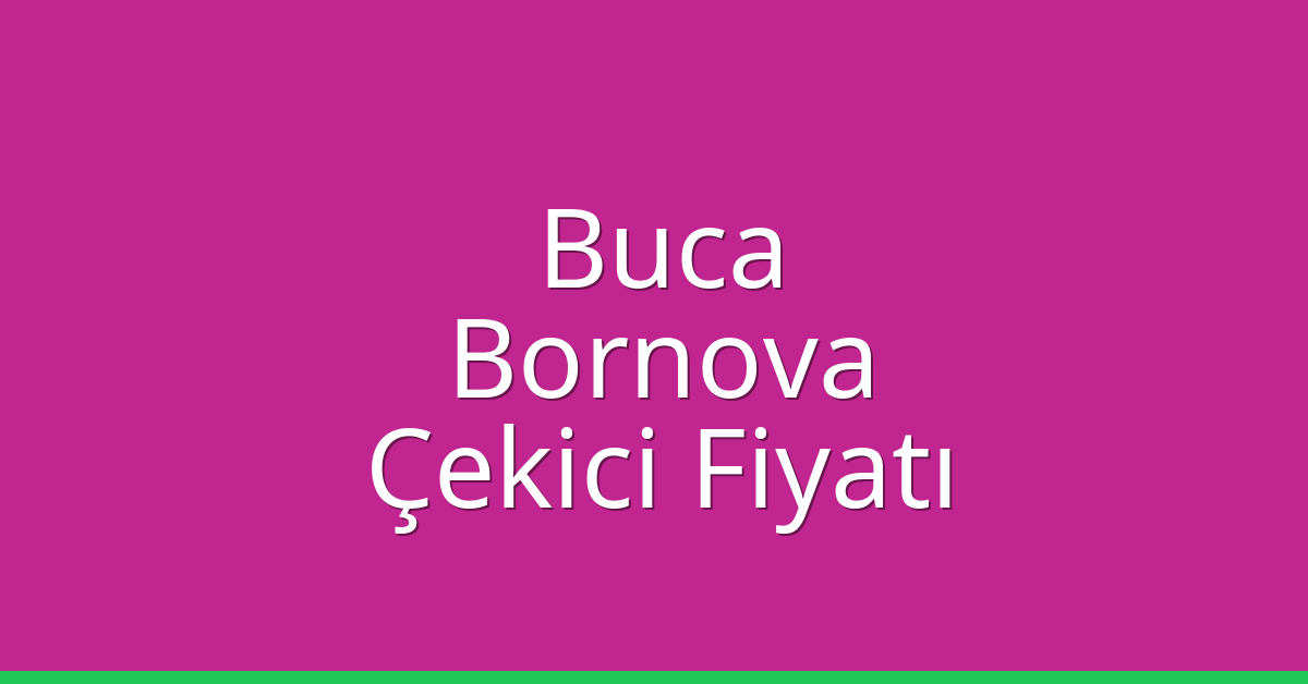 Buca – Bornova Çekici Fiyatı