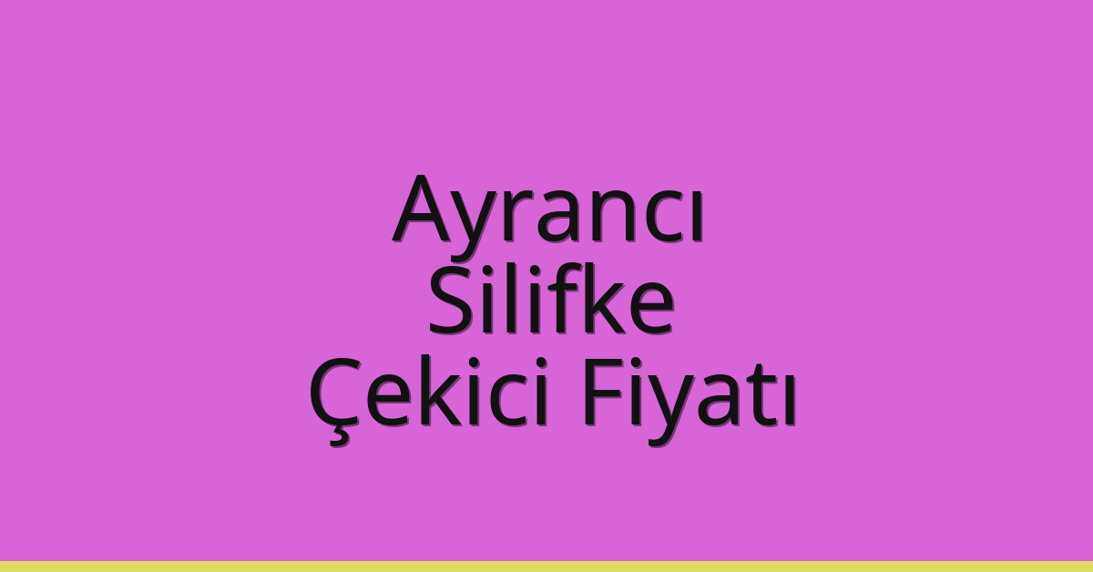 Ayrancı – Silifke Çekici Fiyatı