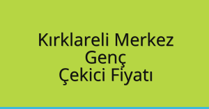 Kırklareli Merkez – Genç Çekici Fiyatı