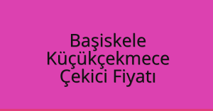 Başiskele – Küçükçekmece Çekici Fiyatı