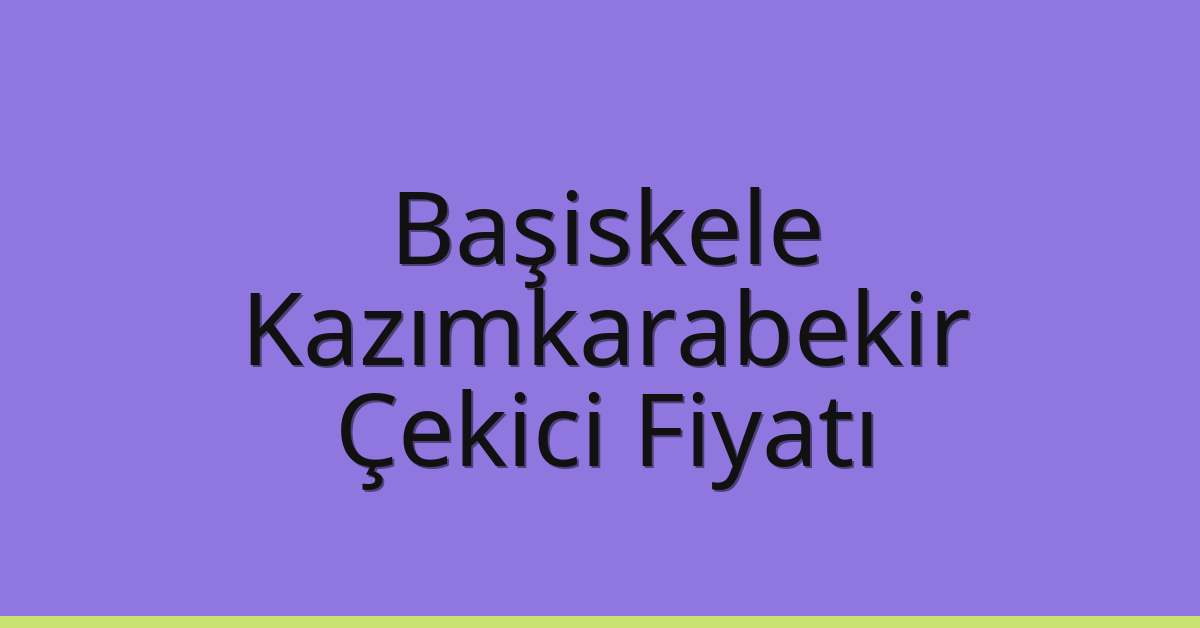 Başiskele – Kazımkarabekir Çekici Fiyatı