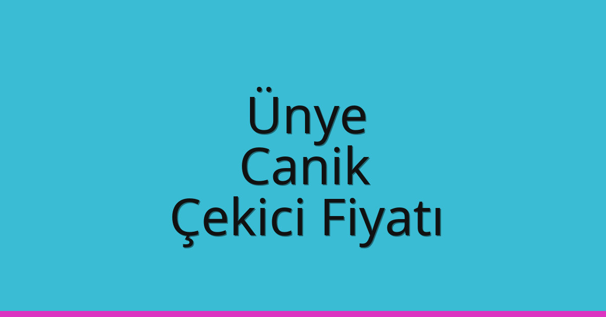 Ünye – Canik Çekici Fiyatı