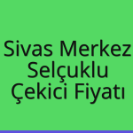 Sivas Merkez – Selçuklu Çekici Fiyatı