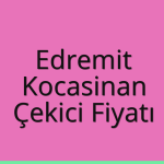 Edremit – Kocasinan Çekici Fiyatı