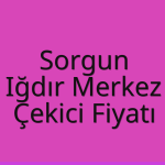 Sorgun – Iğdır Merkez Çekici Fiyatı