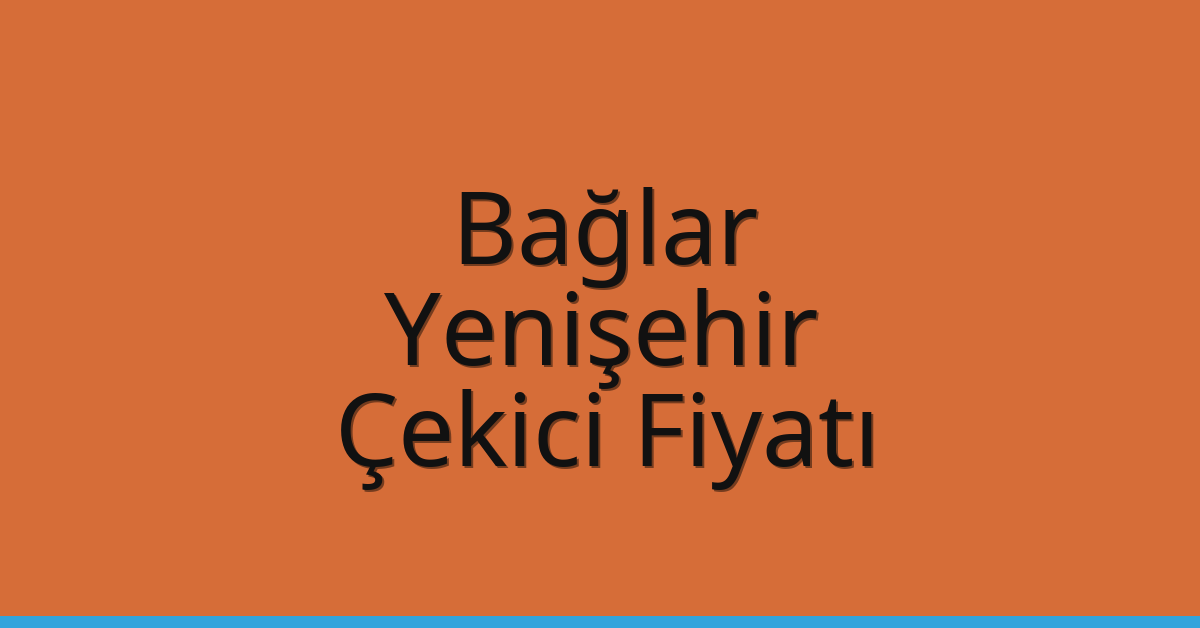 Bağlar – Yenişehir Çekici Fiyatı