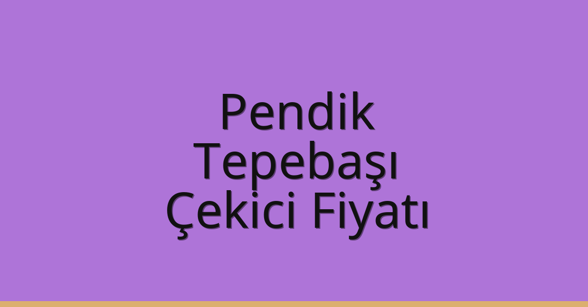 Pendik – Tepebaşı Çekici Fiyatı