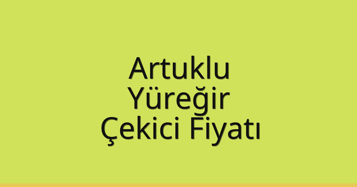 Artuklu – Yüreğir Çekici Fiyatı