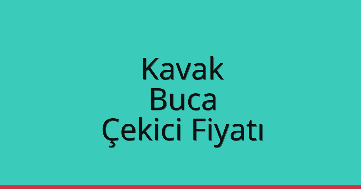 Kavak – Buca Çekici Fiyatı