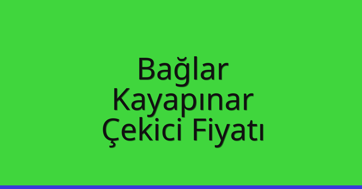Bağlar – Kayapınar Çekici Fiyatı
