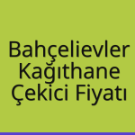 Bahçelievler – Kağıthane Çekici Fiyatı