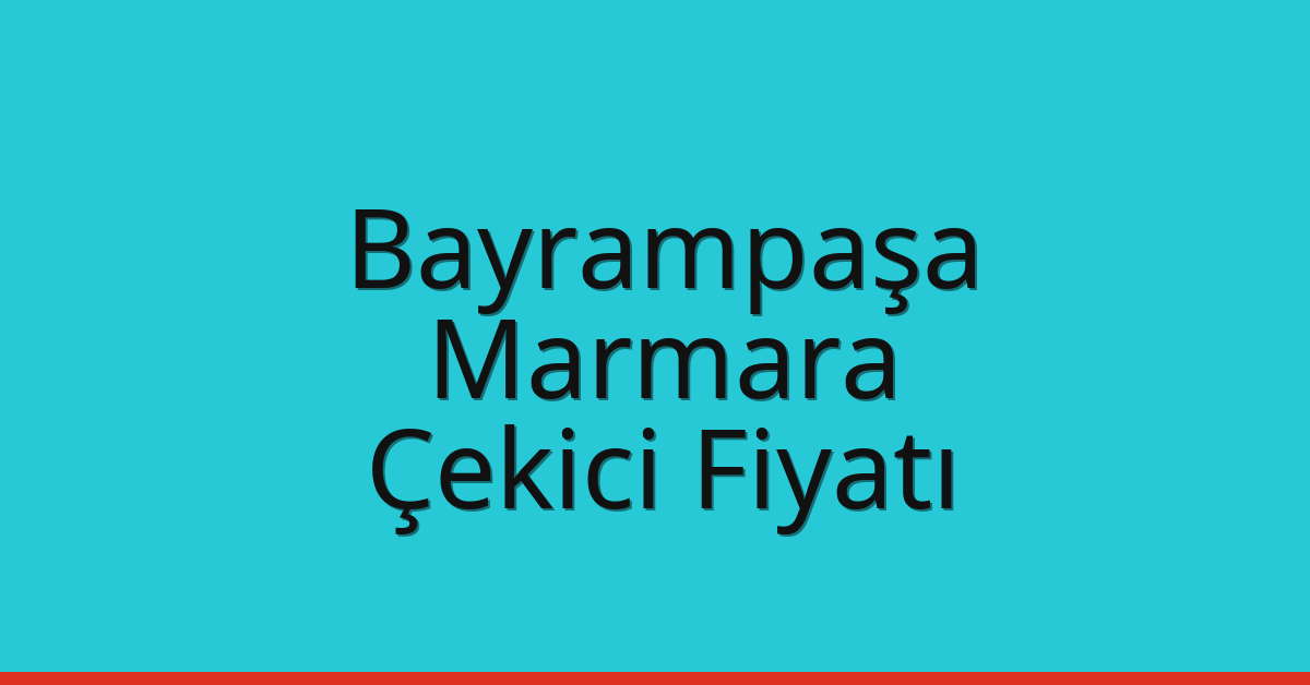 Bayrampaşa – Marmara Çekici Fiyatı