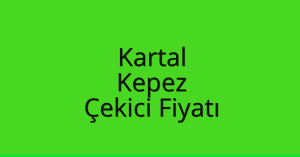 Kartal – Kepez Çekici Fiyatı