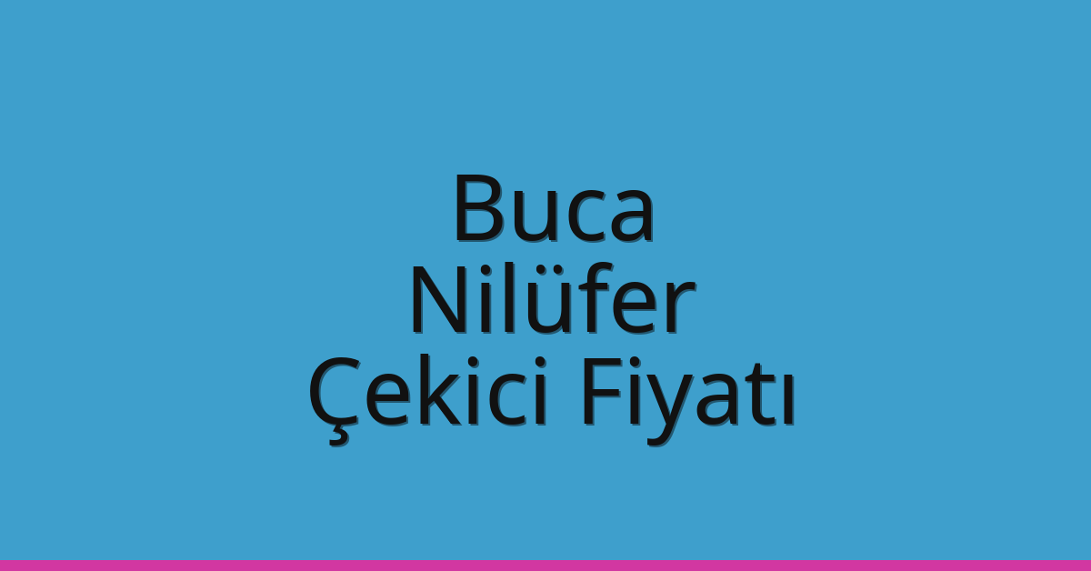 Buca – Nilüfer Çekici Fiyatı