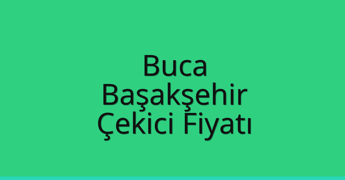 Buca – Başakşehir Çekici Fiyatı