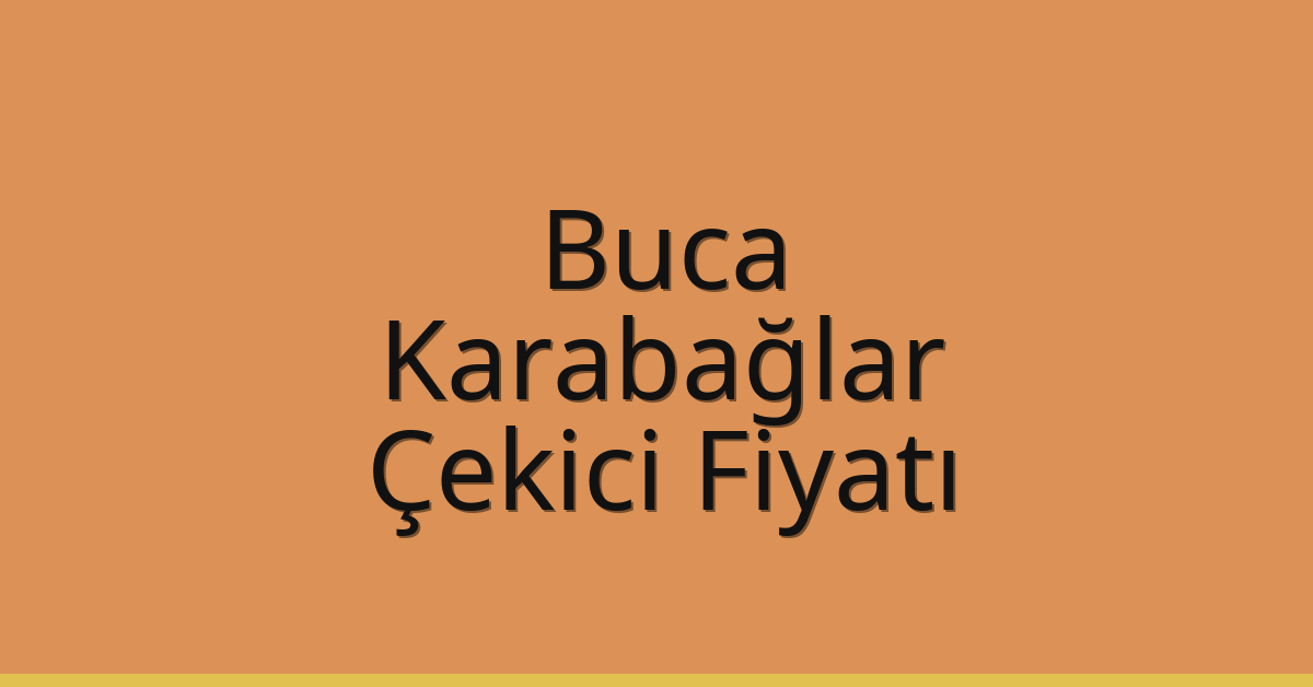 Buca – Karabağlar Çekici Fiyatı