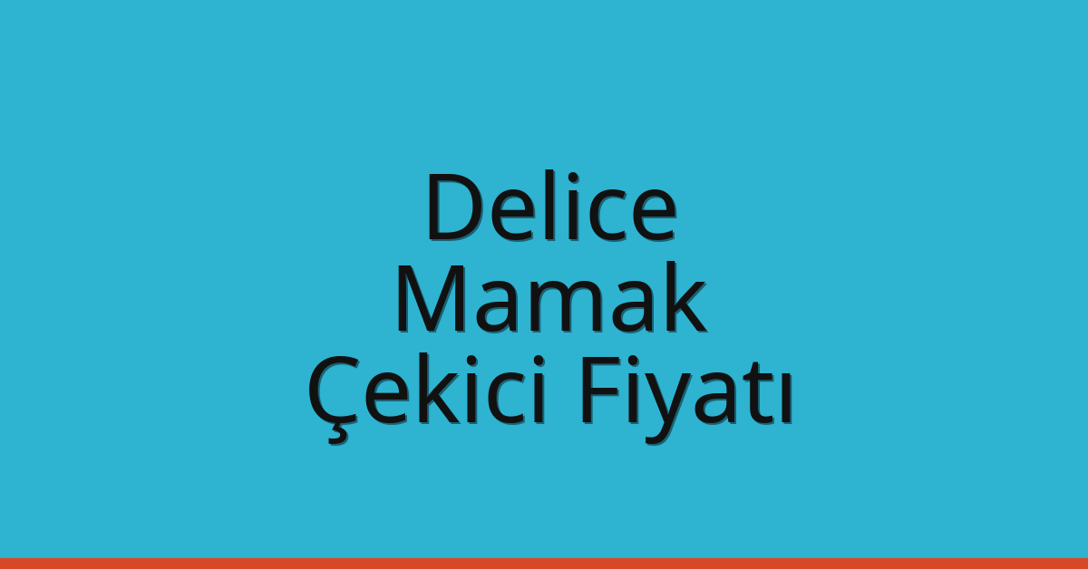 Delice – Mamak Çekici Fiyatı