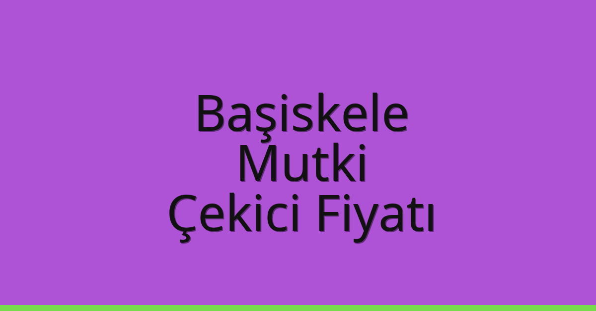Başiskele – Mutki Çekici Fiyatı