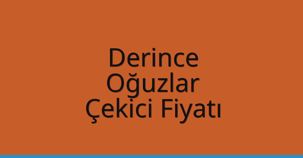 Derince – Oğuzlar Çekici Fiyatı