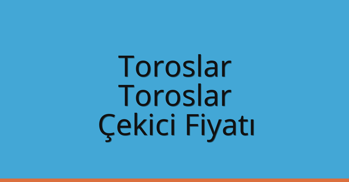 Toroslar – Toroslar Çekici Fiyatı