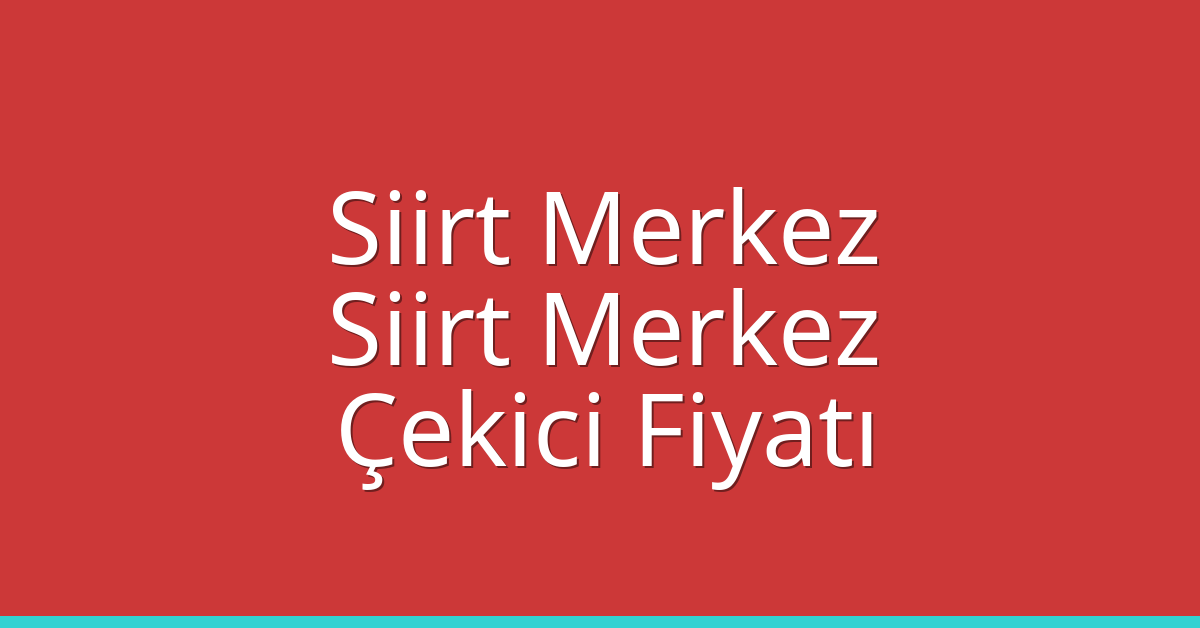 Siirt Merkez – Siirt Merkez Çekici Fiyatı