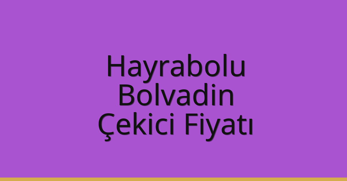 Hayrabolu – Bolvadin Çekici Fiyatı