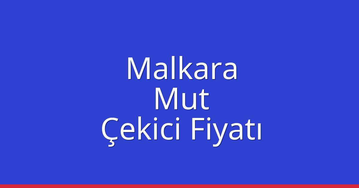 Malkara – Mut Çekici Fiyatı
