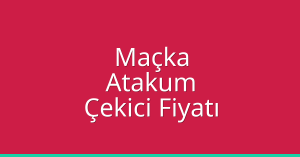 Maçka – Atakum Çekici Fiyatı