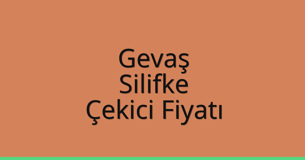 Gevaş – Silifke Çekici Fiyatı